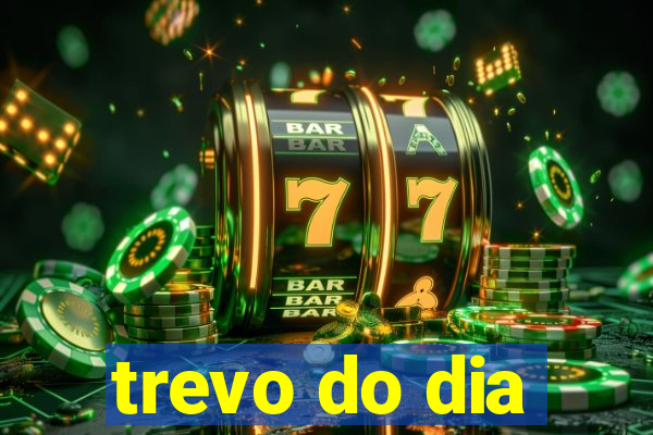 trevo do dia